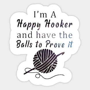 I'm a happy hoocker and have the balls to prove it fullball Sticker